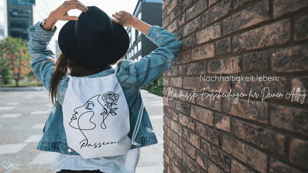 Nachhaltig leben: Stilvolle Entscheidungen für deinen Alltag