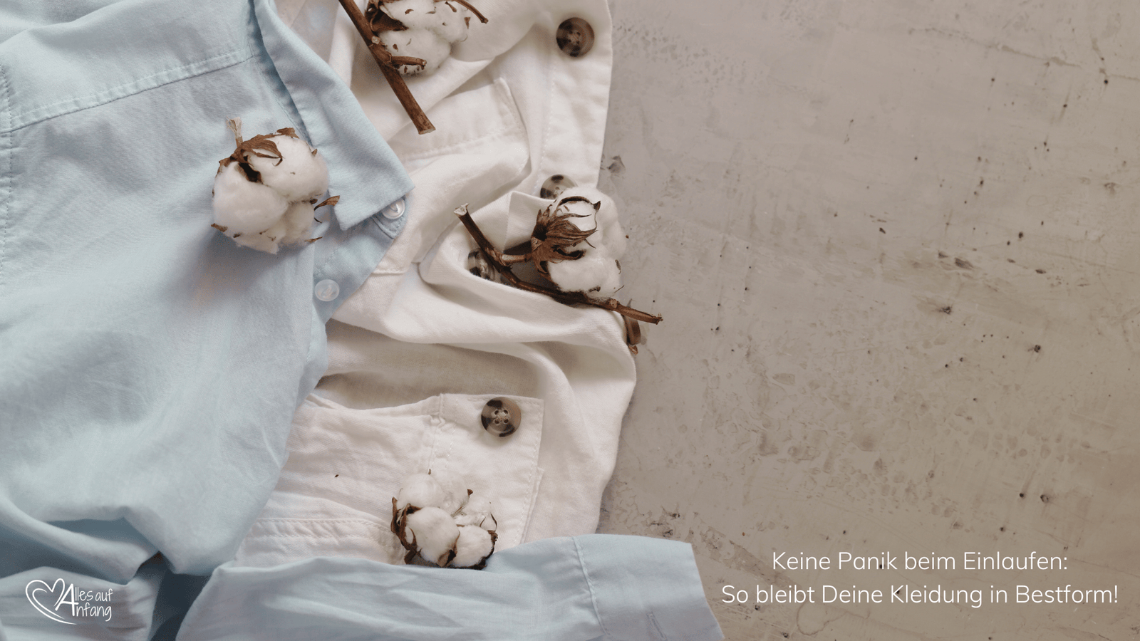 Pflege-Tipps für Bio-Baumwolle: Nachhaltig, schön und langlebig - Alles auf Anfang