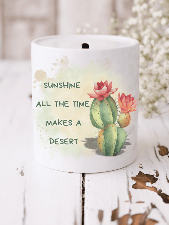 Sunshine all the time makes a desert Keramikspardose - Alles auf Anfang - Geschenke für Frauen