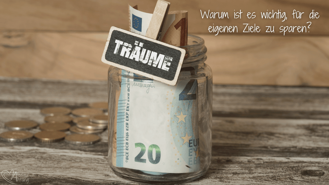 Warum ist es wichtig, für die eigenen Ziele zu sparen