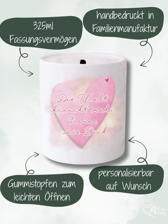 DIE WELT BRAUCHT MEHR FRAUEN WIE DICH Spardose - Alles auf Anfang - personalisierte Geschenke für Frauen