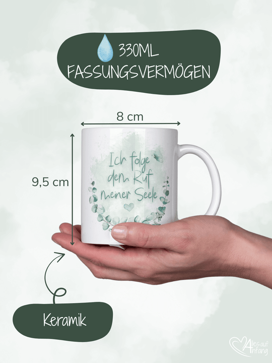 ICH FOLGE DEM RUF MEINER SEELE Tasse - Alles auf Anfang - personalisierte Geschenke für Frauen